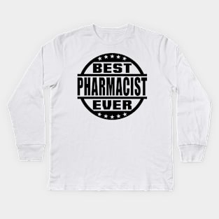 Best Pharmacist Ever Kids Long Sleeve T-Shirt